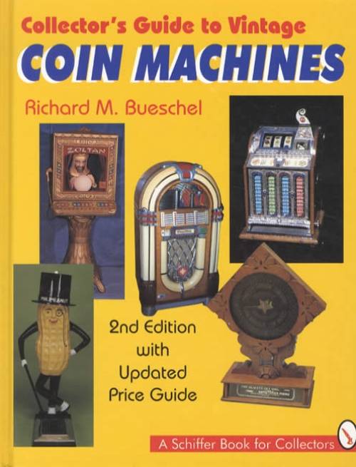  Guide to Vintage Coin Machines by Richard M. Bueschel (1998
