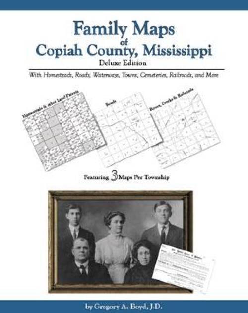 Family Maps of Copiah County, Mississippi, Deluxe Edition With